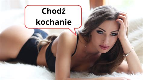 Kiedy Kobieta Powie Chod Kochanie Youtube