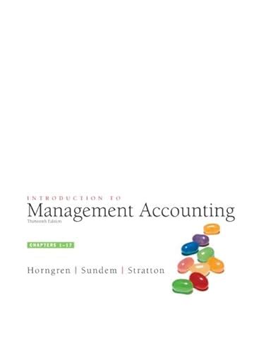 Introduction To Management Accounting Chapters 1 19 12th Edition