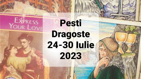 Pesti Dragoste Tarot Horoscop Iulie Youtube