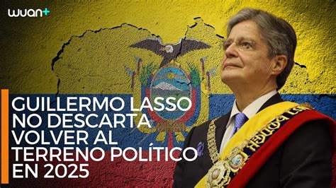 Presidente Guillermo Lasso No Descarta Volver Al Terreno Político En