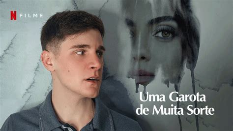 Uma Garota De Muita Sorte Cr Tica Do Filme Da Netflix Youtube