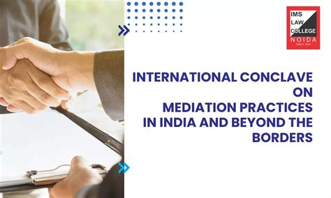 International Conclave On Mediation Practices In India And Beyond The