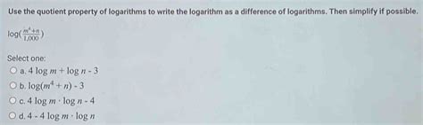 Solved Use The Quotient Property Of Logarithms To Write The Logarithm