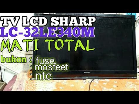 Cara Perbaiki Tv Led Sharp Lc32le340m Mati Total YouTube