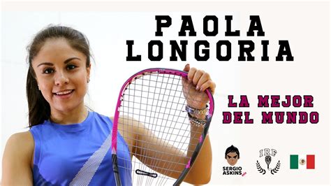 PAOLA LONGORIA La Mejor Raquetbolista Del Mundo YouTube