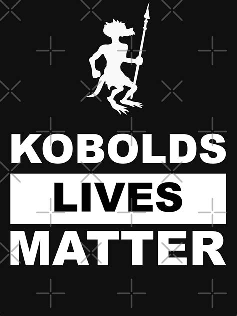 Kobolds Lives Matter Kobold Edition T Shirt For Sale By Digitalcleo