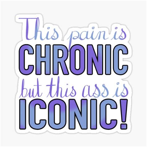 This Pain Is Chronic But This Ass Is Iconic Sticker For Sale By Curacaogirl Redbubble