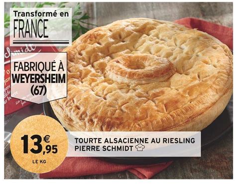 Promo Pierre schmidt tourte alsacienne au riesling chez Intermarché