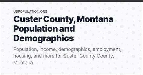 Custer County, Montana Population | Income, Demographics, Employment ...