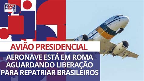 Avião da presidência está em Roma aguardando liberação para buscar