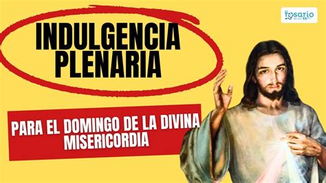 Indulgencia Plenaria Por El Domingo De La Divina Misericordia Youtube