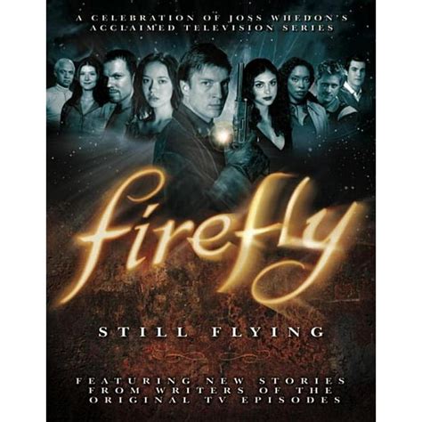 Firefly: Still Flying : A Celebration of Joss Whedon's Acclaimed TV ...
