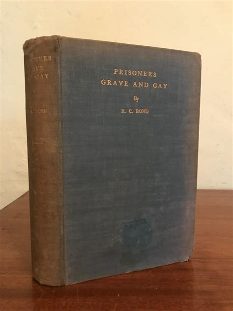 Prisoners Grave And Gay By Bond R C Very Good Hardcover St Edition Temple Bar Bookshop