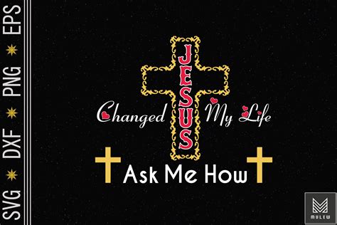 Jesus Changed My Life Ask Me How By Mulew Art | TheHungryJPEG
