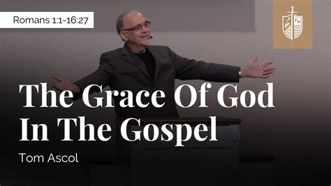 The Grace Of God In The Gospel Romans Tom Ascol Youtube