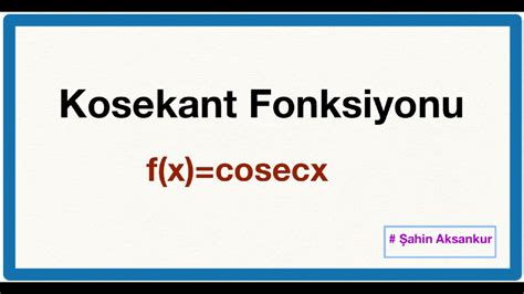 Calculus 1 Fonksiyonlar 25 Ders Kosekant Fonksiyonu YouTube