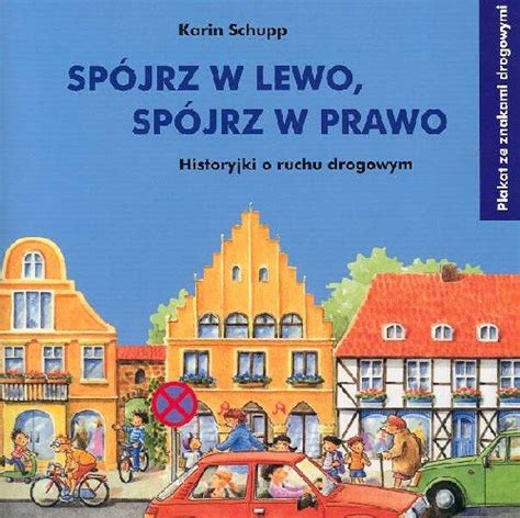 Spójrz w lewo spójrz w prawo Historyjki o ruchu drogowym Schupp