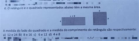 6 O Retângulo E O Quadrado Representados Abaixo Têm A Mesma área A