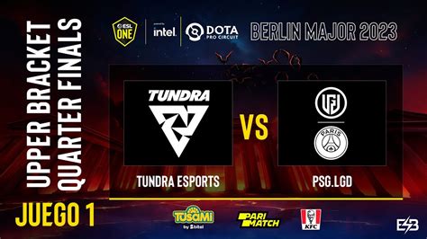 ES ESL ONE BERLIN MAJOR 2023 Upper Bracket Tundra Esports Vs PSG