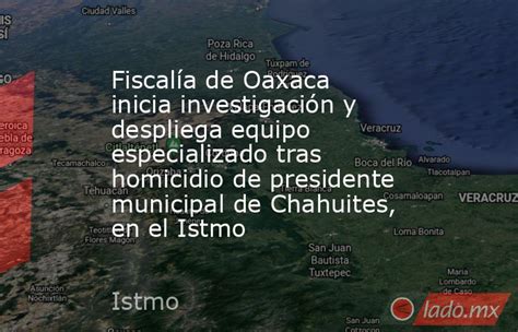 Fiscalía De Oaxaca Inicia Investigación Y Despliega Equipo