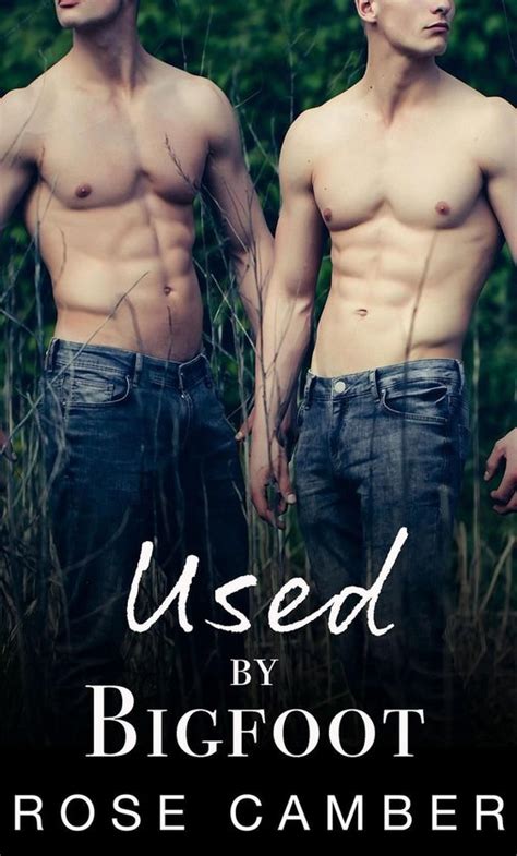 Monsters Men Gay Erotica Used By Bigfoot Gay Monster Erotica Ebook Rose Bol