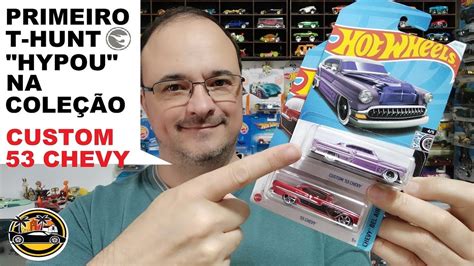 Primeiro T Hunt Que Chamou A AtenÇÃo Dos Colecionadores Hot Wheels Nesta ColeÇÃo Custom 53