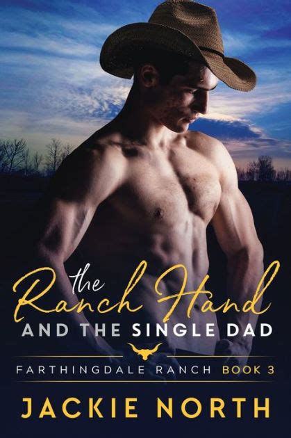 The Ranch Hand And The Single Dad A Gay M M Cowboy Romance By Jackie North Paperback Barnes