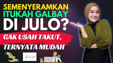 Semenyeramkan Itukah Galbay Julo Gak Usah Takut Ternyata Mudah Youtube