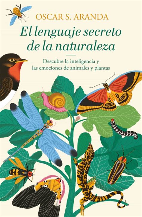 El Lenguaje Secreto De La Naturaleza Descubre La Inteligencia Y Las