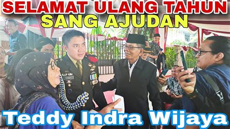 ULANG TAHUN SANG AJUDAN BPK PRABOWO SUBIANTO TEDDY INDRA WIJAYA YouTube