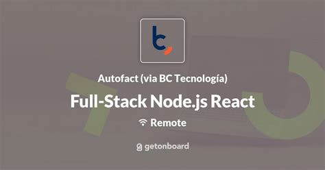 Full Stack Node Js React At Autofact Via Bc Tecnolog A Remote Work