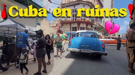 Cuba En Ruinas As Es La Dura Realidad De Cuba Youtube