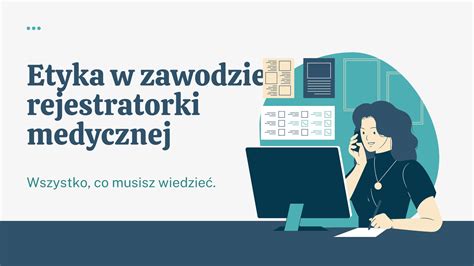 Etyka W Zawodzie Rejestratorki Medycznej Co Jest Wa Ne Proassist