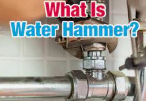 Comprehensive Guide To Water Hammer Causes Effects And Solutions