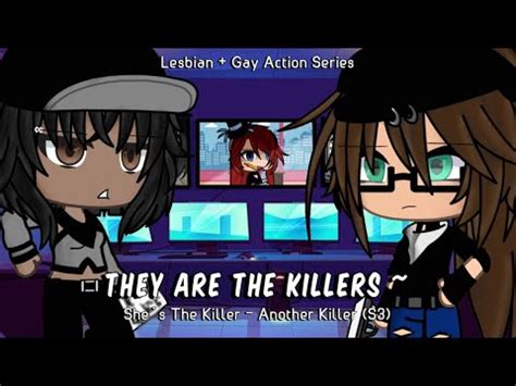 They Are The Killers S E Gacha Life Lesbian Gay Series Enjoy Youtube