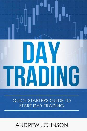 Day Trading Quick Starters Guide To Day Trading Quick