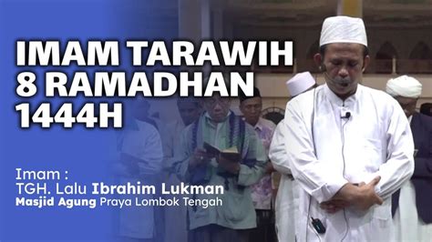 Imam Sholat Tarawih Dan Witir 8 Ramadhan 1444 H TGH Lalu Ibrahim