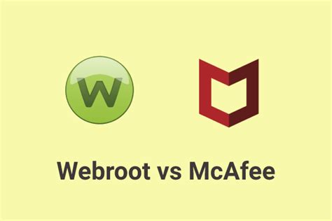 Webroot Vs McAfee Whatre Their Differences Which One Is Better