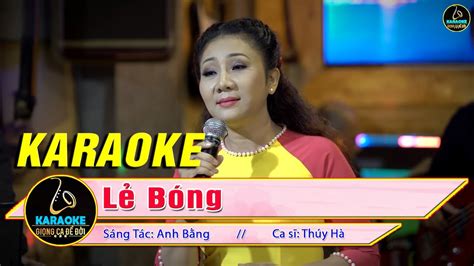 Karaoke Lẻ Bóng Tone Nữ Thúy Hà Karaoke Nhạc Vàng Tone Nữ Hay Nhất