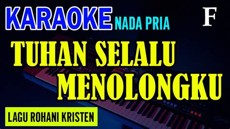 Tuhan Selalu Menolongku Nada Pria F Karaoke Lirik Lagu Rohani