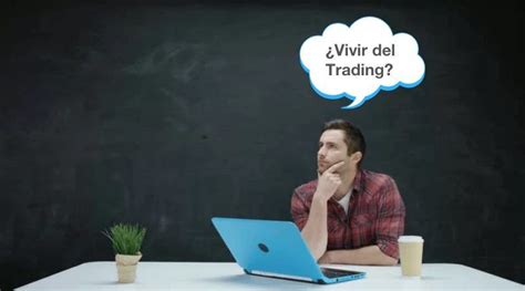 ᐅ Se puede vivir del Trading Te lo contamos claramente