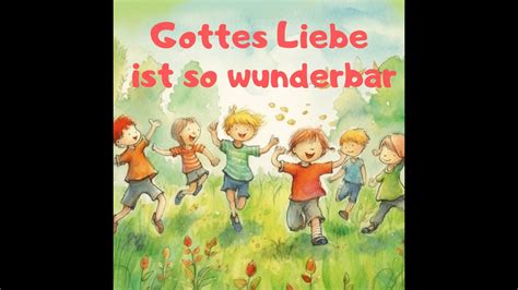 Christliche Kinderlieder Gottes Liebe Ist So Wunderbar Kinderlieder