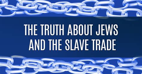 truth  jewish involvement   slave trade