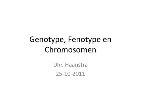 Ppt Genotype Fenotype En Chromosomen Powerpoint Presentation Free