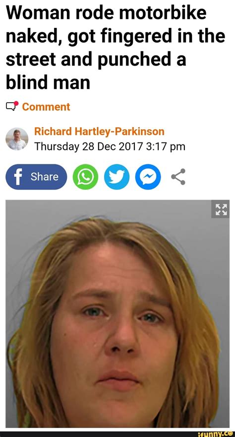 Woman Rode Motorbike Naked Got Fingered In The Street And Punched A Blind Man C Comment