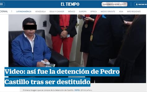 Galería Pedro Castillo Así Informó La Prensa Internacional Sobre La Detención Y Vacancia De