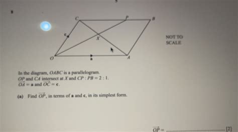 Solved 5 B NOT TO SCALE In The Diagram OABC Is A Parallelogram OP