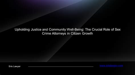 Ppt Upholding Justice And Community Well Being The Crucial Role Of Sex Crime Attorneys In