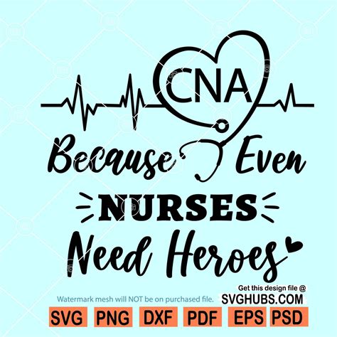 CNA Because Even Nurses Need Heroes SVG, Nurse svg file, Nurse shirt svg