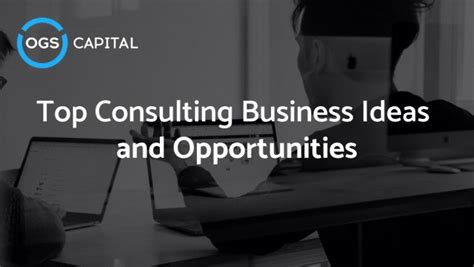 Top Consulting Business Ideas For 2023 Ogs Capital